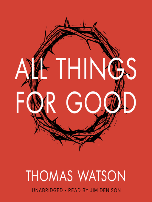 Title details for All Things for Good by Thomas Watson - Available